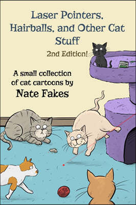 Laser Pointers, Hairballs, and Other Cat Stuff - 2nd Edition