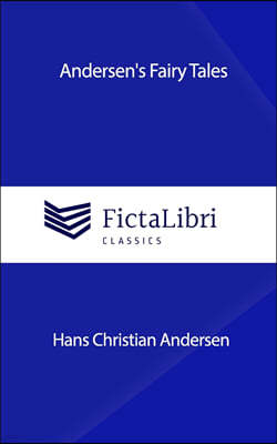 Andersen's Fairy Tales (FictaLibri Classics)
