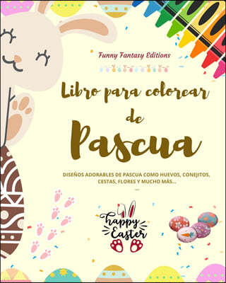 Libro para colorear de Pascua | Conejitos y huevos de Pascua divertidos | Regalo perfecto para ninos y adolescentes