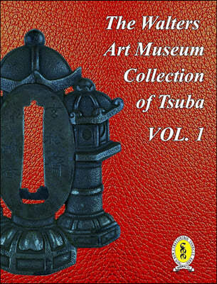 The Walters Art Museum Collection of Tsuba Volume 1