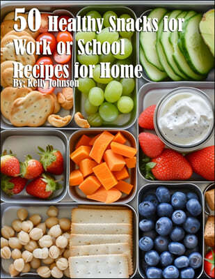 50 Healthy Snacks for Work or School Recipes for Home
