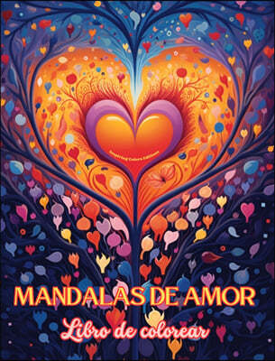 Mandalas de amor | Libro de colorear | Fuente de infinita creatividad, amor y paz | Regalo ideal para San Valentin
