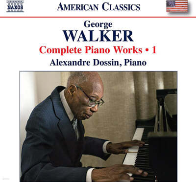 Alexandre Dossin 조지 워커: 피아노 작품 전곡 1집 (Walker: Complete Piano Works 1)