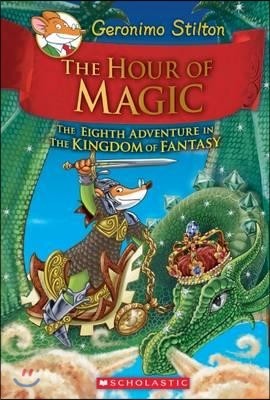 Geronimo Stilton : The Kingdom of Fantasy #8 : The Hour of Magic 