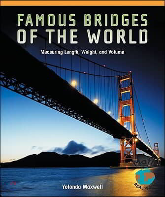 Famous Bridges of the World: Measuring Length, Weight, and Volume