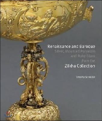 Renaissance and Baroque Silver, Mounted Porcelain and Ruby Glass from the Zilkha Collection