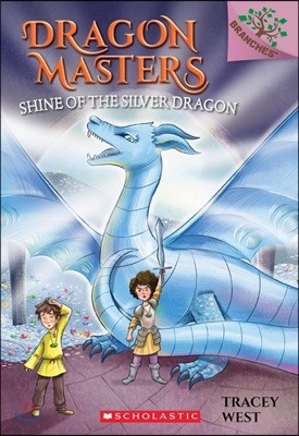 Dragon Masters #11 : Shine of the Silver Dragon 