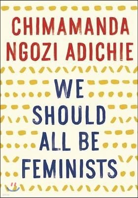 We Should All Be Feminists (츮  ̴ϽƮ Ǿ մϴ) (Paperback)