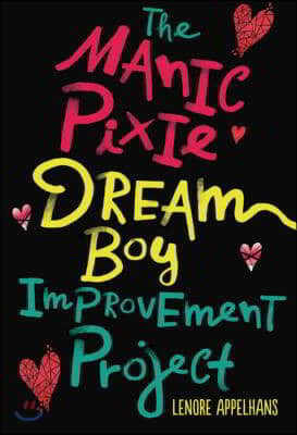 The Manic Pixie Dream Boy Improvement Project (Hardcover)