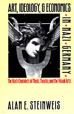 Art, Ideology, and Economics in Nazi Germany: The Reich Chambers of Music, Theater, and the Visual Arts (Paperback)