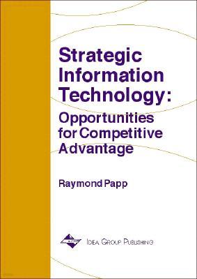 Strategic Information Technology: Opportunities for Competitive Advantage