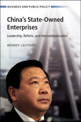 China's State-Owned Enterprises: Leadership, Reform, and Internationalization
