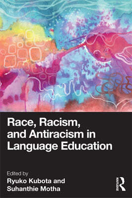 Race, Racism, and Antiracism in Language Education