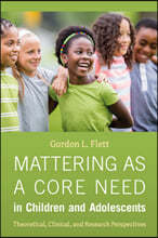 Mattering as a Core Need in Children and Adolescents: Theoretical, Clinical, and Research Perspectives.