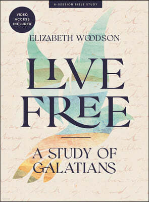 Live Free - Bible Study Book with Video Access