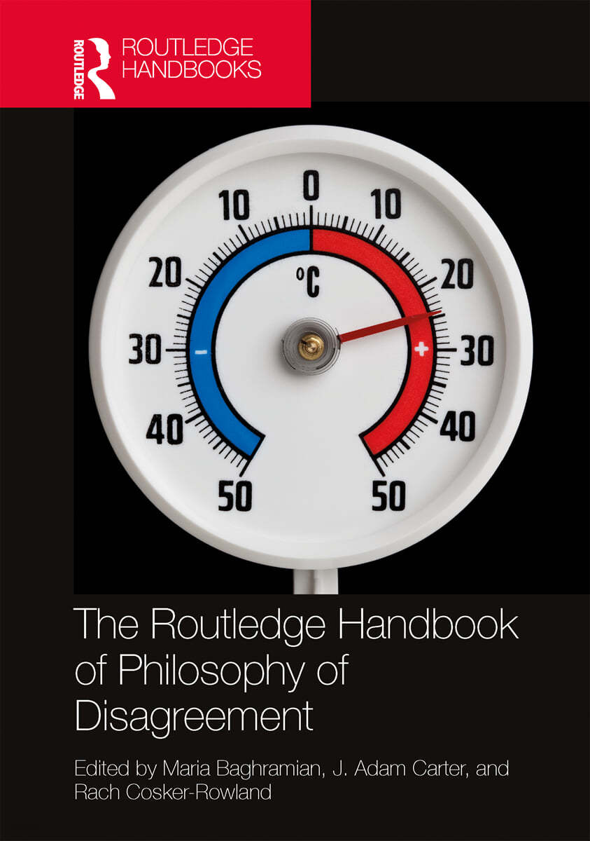Routledge Handbook of Philosophy of Disagreement