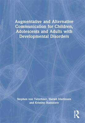 Augmentative and Alternative Communication for Children, Adolescents and Adults with Developmental Disorders