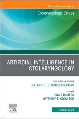 Artificial Intelligence in Otolaryngology, an Issue of Otolaryngologic Clinics of North America: Volume 57-5