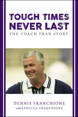 Tough Times Never Last: The Coach Fran Story