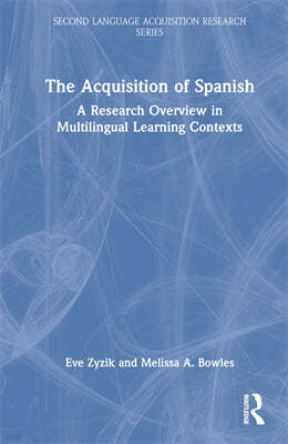 The Acquisition of Spanish: A Research Overview in Multilingual Learning Contexts