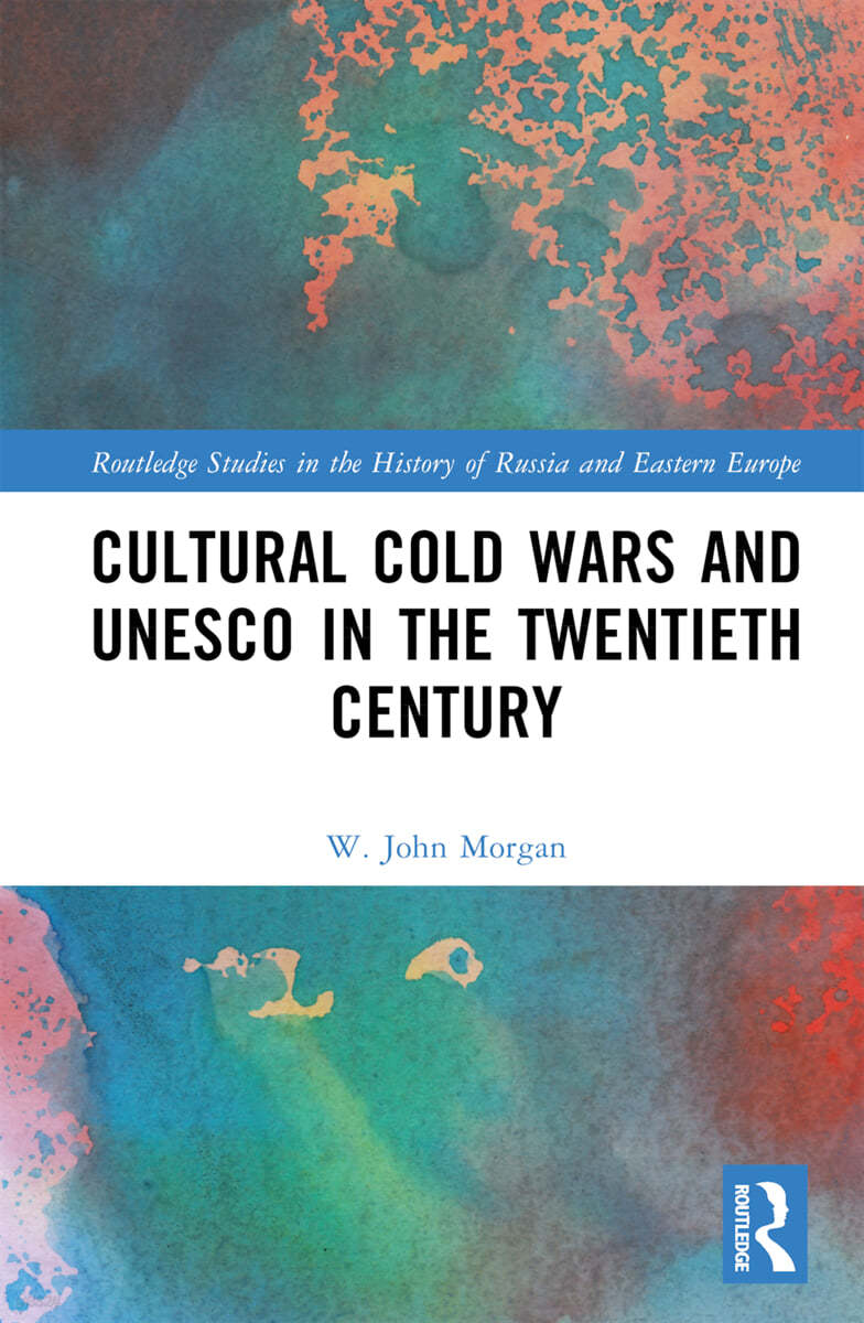 Cultural Cold Wars and UNESCO in the Twentieth Century