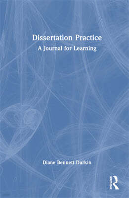 Dissertation Practice: A Journal for Learning
