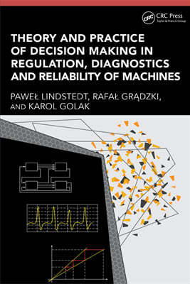 Theory and Practice of Decision Making in Regulation, Diagnostics and Reliability of Machines