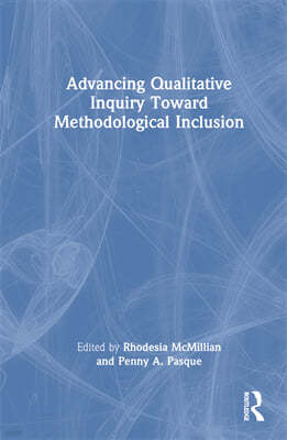 Advancing Qualitative Inquiry Toward Methodological Inclusion