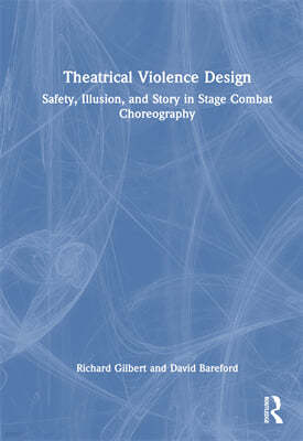 Theatrical Violence Design: Safety, Illusion, and Story in Stage Combat Choreography