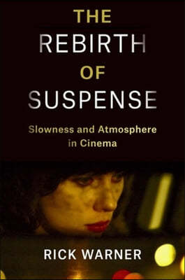 The Rebirth of Suspense: Slowness and Atmosphere in Cinema