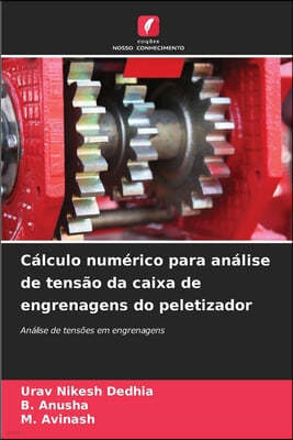 Cálculo numérico para análise de tensão da caixa de engrenagens do peletizador