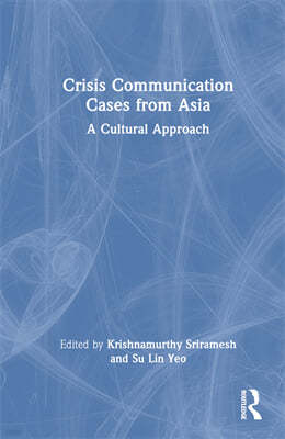 Crisis Communication Cases from Asia: A Cultural Approach