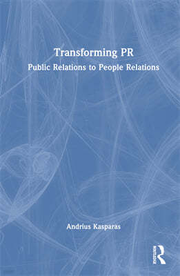 Transforming PR: Public Relations to People Relations