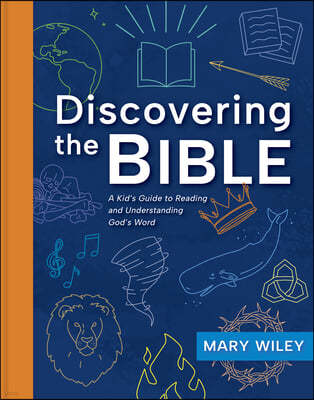 Discovering the Bible: A Kid's Guide to Reading and Understanding God's Word