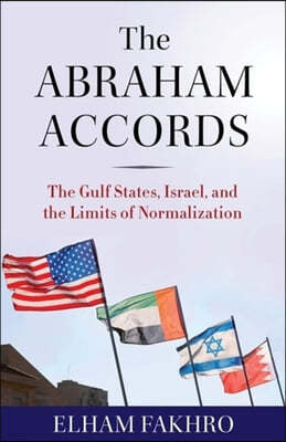 The Abraham Accords: The Gulf States, Israel, and the Limits of Normalization