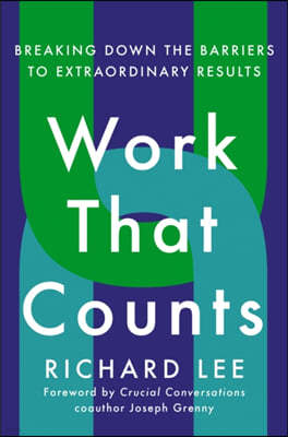 Work That Counts: Breaking Down the Barriers to Extraordinary Results