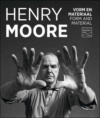 Henry Moore: Form and Material