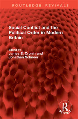 Social Conflict and the Political Order in Modern Britain