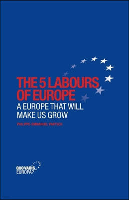 The 5 Labours of Europe: A Europe That Will Make Us Grow