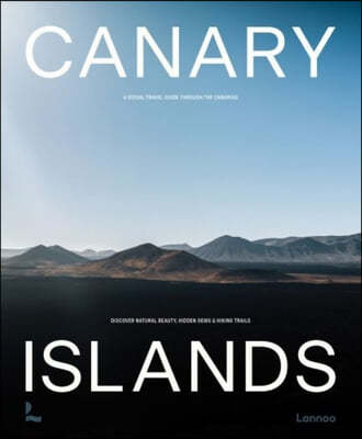 Canary Islands: A Visual Travel Guide Through the Canaries