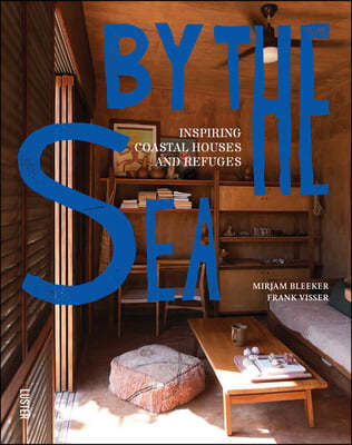 By the Sea: Inspiring Coastal Houses and Refuges