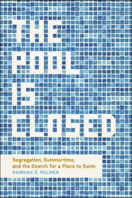 The Pool Is Closed: Segregation, Summertime, and the Search for a Place to Swim