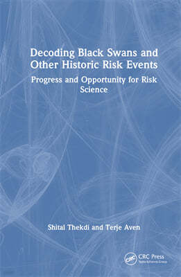 Decoding Black Swans and Other Historic Risk Events: Progress and Opportunity for Risk Science