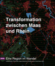 Transformation Zwischen Rhein Und Maas: Eine Region Im Wandel