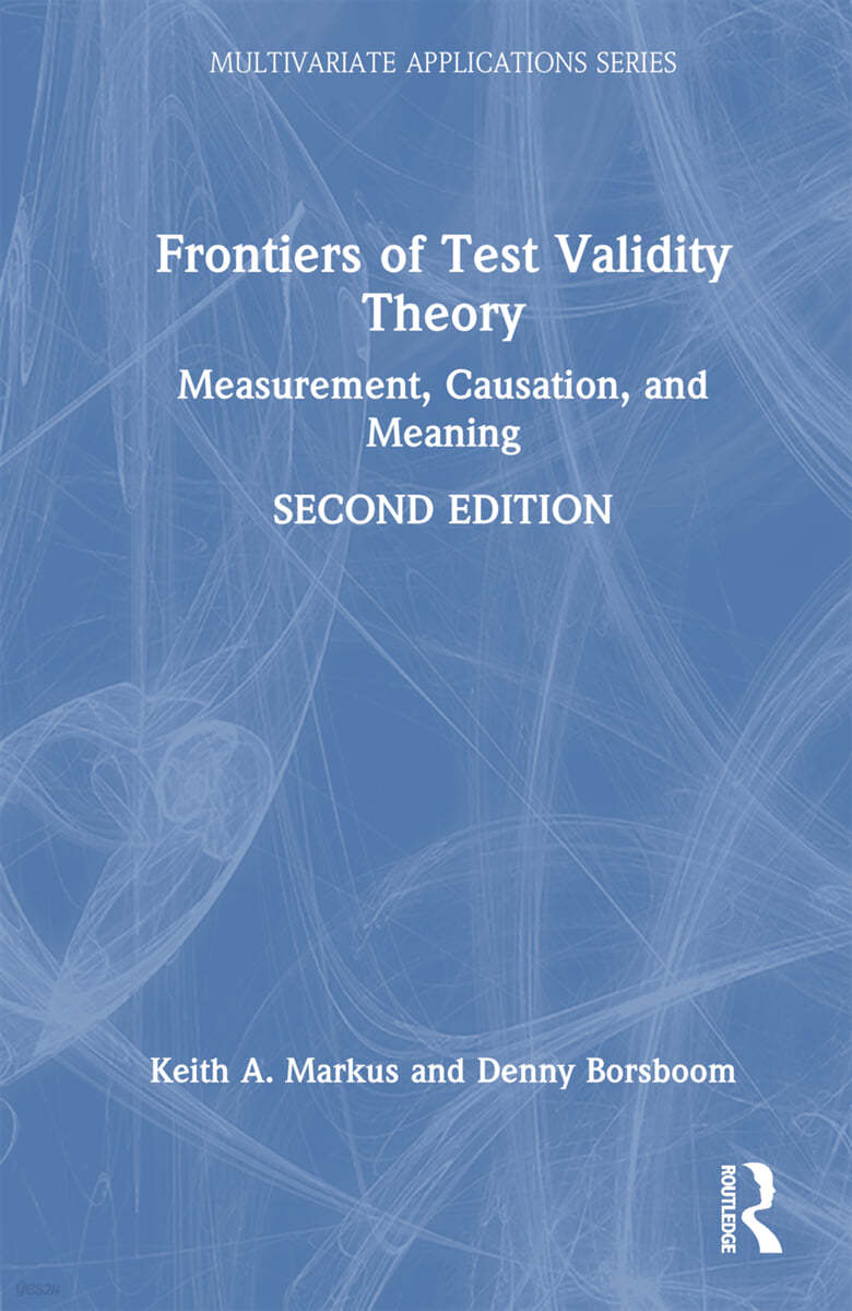 Frontiers of Test Validity Theory: Measurement, Causation, and Meaning