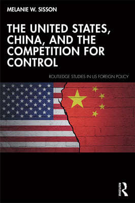 The United States, China, and the Competition for Control
