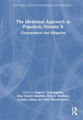 The Ideational Approach to Populism, Volume II: Consequences and Mitigation