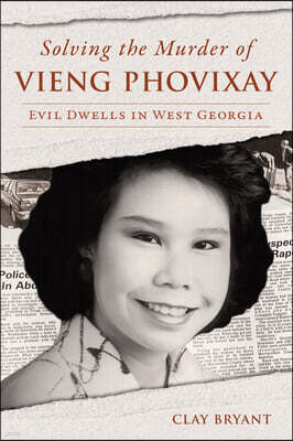 History Press Solving the Murder of Vieng Phovixay: Evil Dwells in West Georgia
