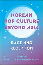 Korean Pop Culture Beyond Asia: Race and Reception