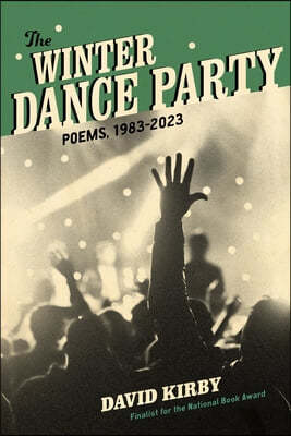 The Winter Dance Party: Poems, 1983-2023